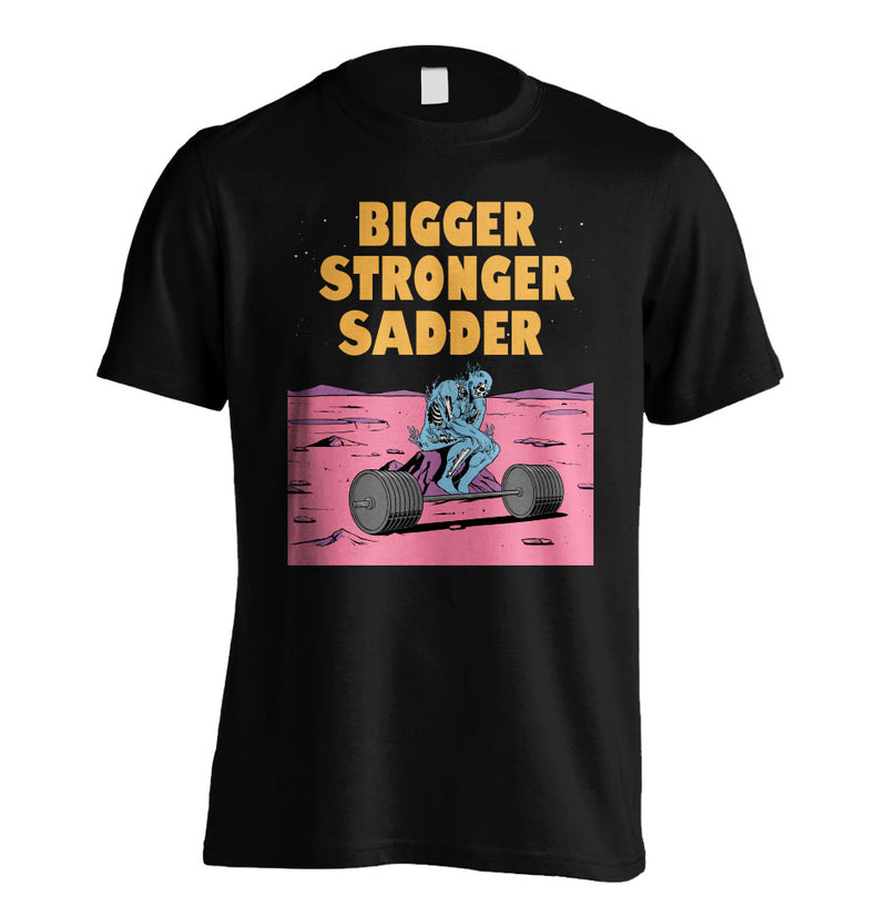 Bigger. Stronger. Sadder. (Classic Fitted Tee)