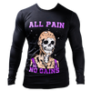 All Pain. No Gains. MUSCLE TEE LONG SLEEVE (LIMITED EDITION) *Read Sizing Chart*