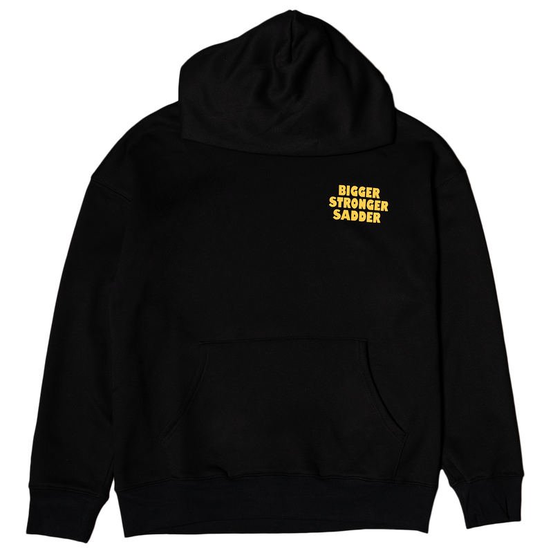 BIGGER. STRONGER. SADDER. (Black Comfy Hoodie)