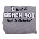 I Used To Bench 405 (Comfy Grey Crewneck)